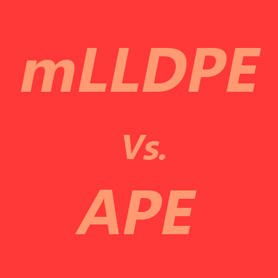 mLLDPE vs. APE